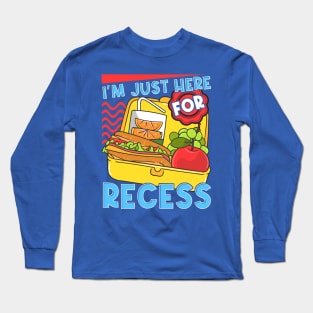 I'm Just Here For Recess Student Back To School Long Sleeve T-Shirt